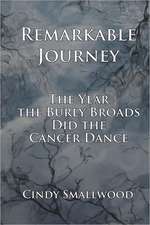 Remarkable Journey: The Year the Burly Broads Did the Cancer Dance