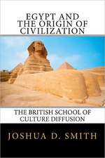 Egypt and the Origin of Civilization: The British School of Culture Diffusion, 1890s-1940s