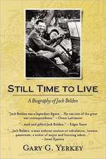 Still Time to Live: A Biography of Jack Belden