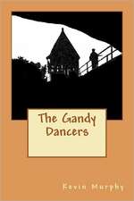 The Gandy Dancers: When Nothing Ever Goes According to Plan