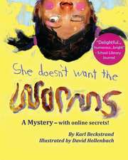 She Doesn't Want the Worms: A Mystery - With Online Secrets