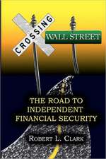 Crossing Wall Street - The Road to Independent Financial Security: A New Translation and Commentary