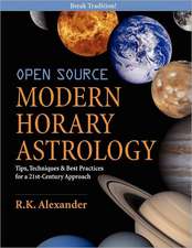 Open Source Modern Horary Astrology: Tips, Techniques & Best Practices for a 21st Century Approach