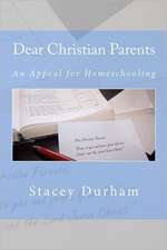 Dear Christian Parents: An Appeal for Homeschooling