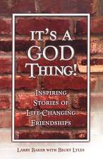 It's a God Thing!: Inspiring Stories of Life-Changing Friendships