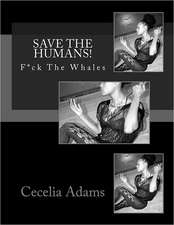 Save the Humans!: Life Changing Lessons Learned on the Journey from Flight Attendant to Cancer Survivor to Entrepreneurial Millionaire