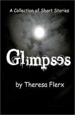 Glimpses: A Collection of Short Stories