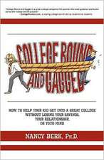 College Bound and Gagged: How to Help Your Kid Get Into a Great College Without Losing Your Savings, Your Relationship, or Your Mind