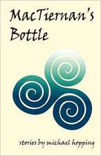 Mactiernan's Bottle: How to End Suffering, Become Your Own Best Friend, and Begin Living Your Dreams