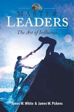 Master Leaders, the Art of Influence