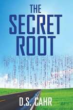 The Secret Root: A Guide to Health and Vigor-Even at 70 and Beyond