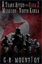 3 Years After... Book 2. Mission: North Korea