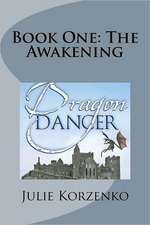 Dragon Dancer, Book One: The Awakening