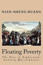 Floating Poverty: The Poor in Eighteenth-Century Massachusetts