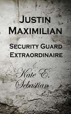 Justin Maximilian Security Guard Extraordinaire