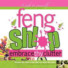 Feng Shlop Embrace Thy Clutter