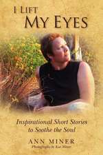 I Lift My Eyes: Inspirational Short Stories to Soothe the Soul