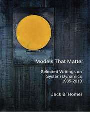 Models That Matter: Selected Writings on System Dynamics 1985-2010