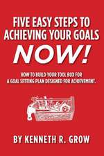 Five Easy Steps to Achieving Your Goals Now!