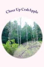 Cheer Up Crabapple: A Duplicate Bridge Player's Guide to Creating and Sustaining Great Partnerships