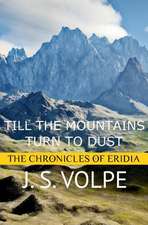 Till the Mountains Turn to Dust (the Chronicles of Eridia)