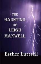 The Haunting of Leigh Maxwell