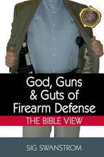 God, Guns, and Guts of Firearm Defense