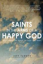 Saints in the Arms of a Happy God