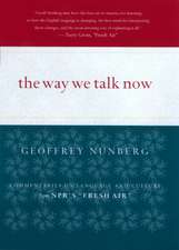 The Way We Talk Now: Commentaries on Language and Culture from NPR's Fresh Air