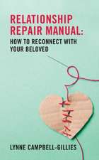 Relationship Repair Manual: How to reconnect with your beloved