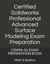 Certified Solidworks Professional Advanced Surface Modeling Exam Preparation: Cswpa-Su Exam Preparation Book