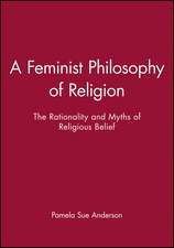 A Feminist Philosophy of Religion: The Rationality and Myths of Religious Belief