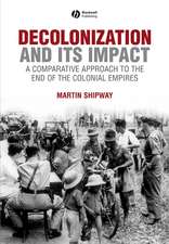 Decolonization and Its Impact – A Comparative Approach to the End of the Colonial Empires