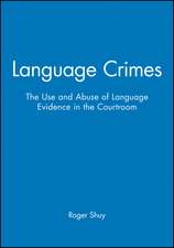 Language Crimes – The Use and Abuse of Language Evidence in the Courtroom