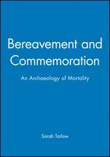 Bereavement and Commemoration – An Archaeology of Mortality