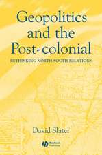 Geopolitics and the Post–colonial – Rethinking North–South Relations