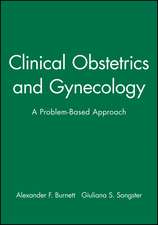 Clinical Obstetrics and Gynecology – A Problem–Based Approach