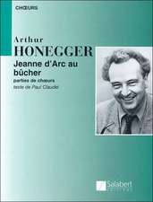 Arthur Honegger - Jeanne D'Arc Au Bucher