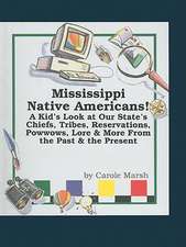 Mississippi Native Americans: A Kid's Look at Our State's Chiefs, Tribes, Reservations, Powwows, Lore, and More from the Past and the Present