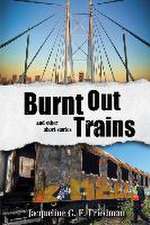 Burnt Out Trains (and other short stories)