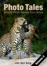 Photo Tales Volume 2: Wildlife Photo Stories from Africa