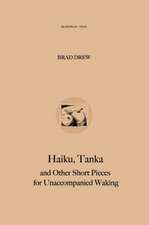 Haiku, Tanka and Other Short Pieces for Unaccompanied Waking