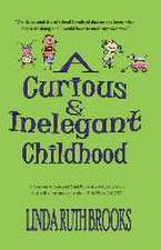 A Curious & Inelegant Childhood (An Australian Story)