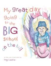 My Great Day Going to the Big School on the Hill