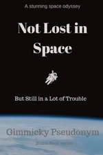 Not Lost in Space But Still in a Lot of Trouble