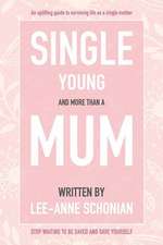 Single Young and More Than A Mum.