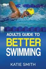 Adults Guide To Better Swimming