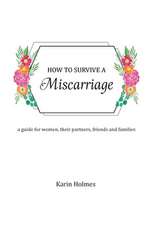 How to Survive a Miscarriage