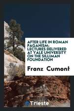 After Life in Roman Paganism; Lectures Delivered at Yale University on the Silliman Foundation