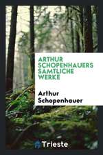 Arthur Schopenhauers Sämtliche Werke